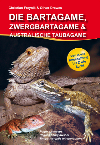 Die Bartagame, Zwergbartagame & Australische Taubagame - Oliver Drewes; Christian Freynik