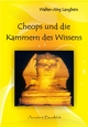 Cheops und die Kammer des Wissens - Walter-Jörg Langbein