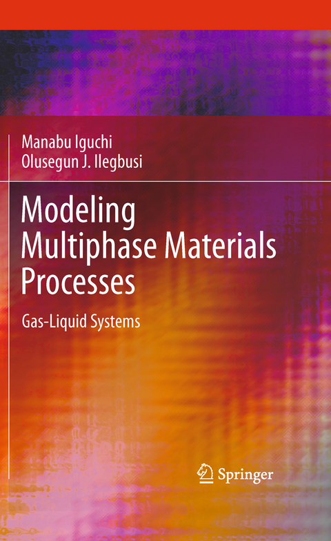 Modeling Multiphase Materials Processes - Manabu Iguchi, Olusegun J. Ilegbusi