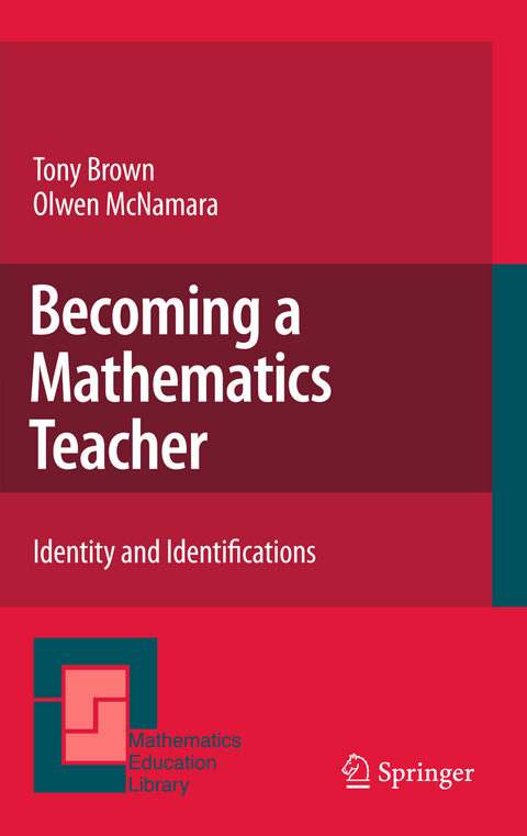 Becoming a Mathematics Teacher - Tony Brown, Olwen McNamara