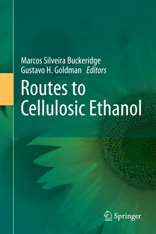 Routes to Cellulosic Ethanol - Marcos Silveira Buckeridge; Gustavo H Goldman
