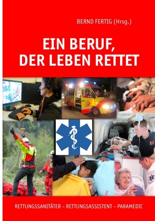 Ein Beruf, der Leben rettet - Jürgen Bauerdick; Bernd Fertig; Willy Alexander Chavarry Alvarez; Andreas Frankenschmidt