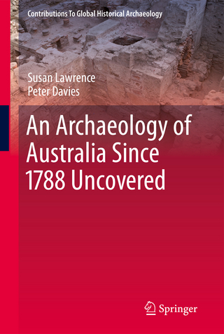 An Archaeology of Australia Since 1788 - Susan Lawrence; Peter Davies