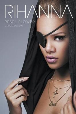 Rihanna: Rebel Flower - Chloe Govan