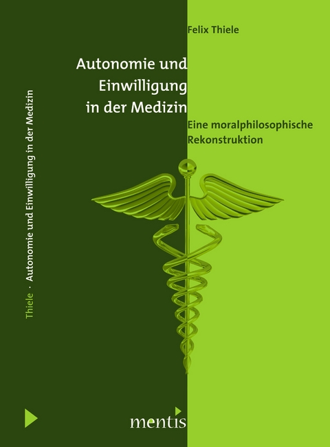 Autonomie und Einwilligung in der Medizin - Felix Thiele