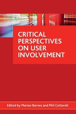Critical perspectives on user involvement - Marian Barnes; Phil Cotterell