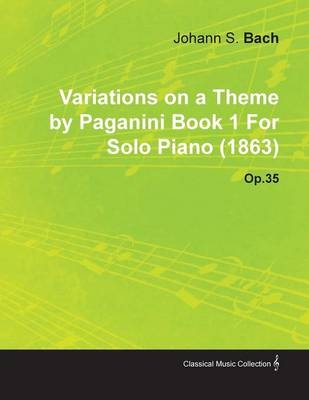 Variations on a Theme by Paganini Book 1 By Johannes Brahms For Solo Piano (1863) Op.35 - Johannes Brahms