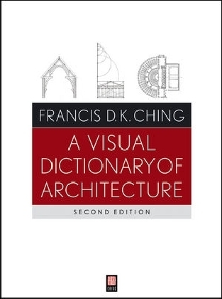 A Visual Dictionary of Architecture - Francis D. K. Ching
