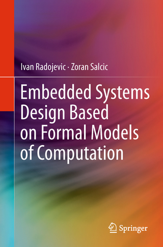 Embedded Systems Design Based on Formal Models of Computation - Ivan Radojevic; Zoran Salcic