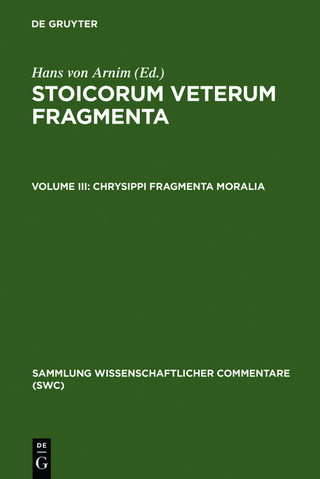 Stoicorum veterum fragmenta / Chrysippi fragmenta moralia - Hans von Arnim; Hans von Arnim