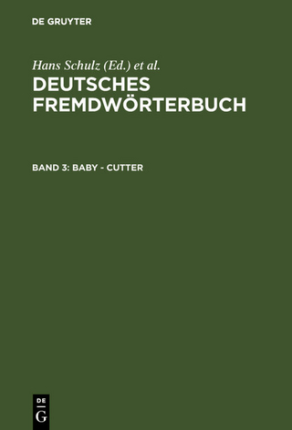 Deutsches Fremdwörterbuch / Baby - Cutter - Gerhard Strauß; Heidrun Kämper-Jensen; Isolde Nortmeyer; Rosemarie Schnerrer; Oda Vietze