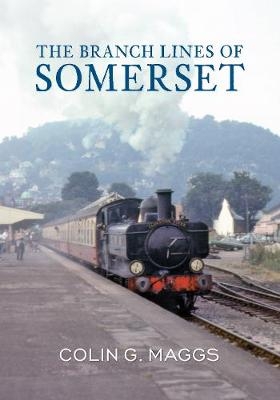 The Branch Lines of Somerset - Colin Maggs