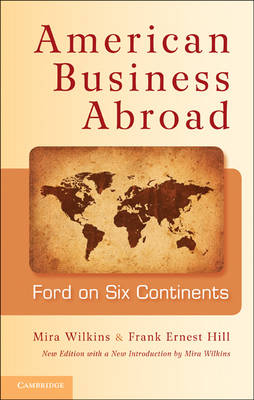 American Business Abroad - Mira Wilkins; Frank Ernest Hill