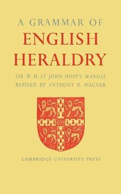 A Grammar of English Heraldry - W. H. St. John Hope