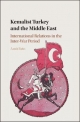 Kemalist Turkey and the Middle East - Amit Bein