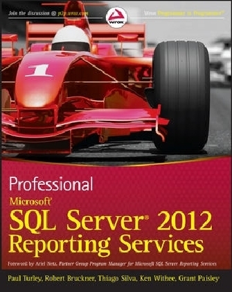 Professional Microsoft SQL Server 2012 Reporting Services - Paul Turley, Robert M. Bruckner, Thiago Silva, Ken Withee, Grant Paisley