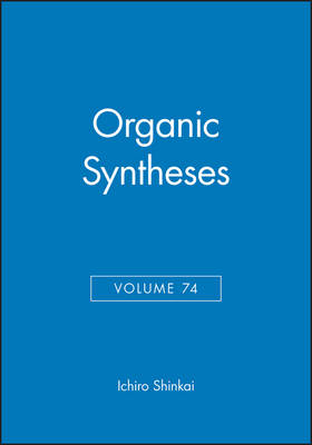 Organic Syntheses, Volume 74 - Ichiro Shinkai