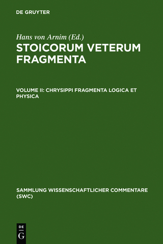 Stoicorum veterum fragmenta / Chrysippi fragmenta logica et physica - Hans von Arnim; Hans von Arnim