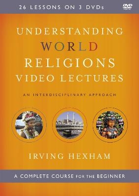 Understanding World Religions Video Lectures - Irving Hexham