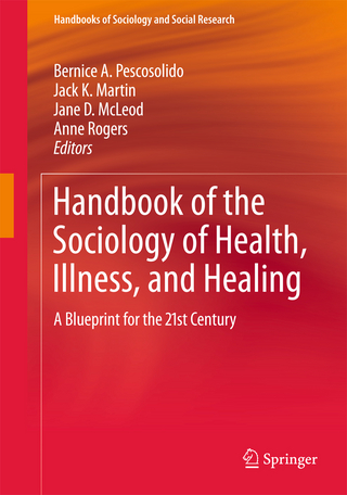 Handbook of the Sociology of Health, Illness, and Healing - Bernice A. Pescosolido; Jack K. Martin; Jane D. McLeod; Anne Rogers