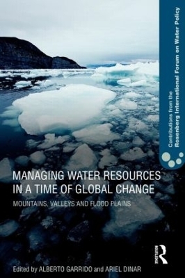 Managing Water Resources in a Time of Global Change - Alberto Garrido; Ariel Dinar