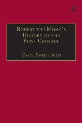 Robert the Monk's History of the First Crusade - Carol Sweetenham