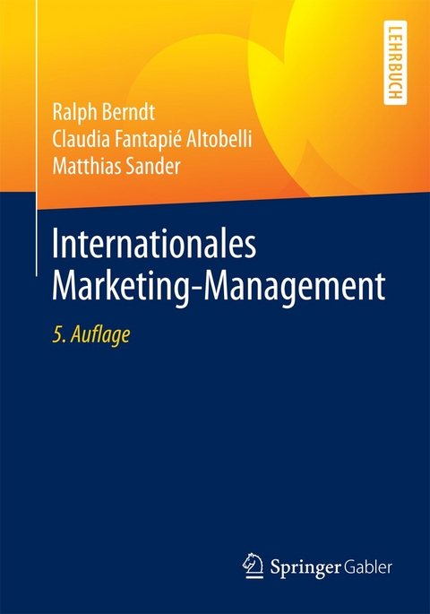 Internationales Marketing-Management - Ralph Berndt, Claudia Fantapié Altobelli, Matthias Sander