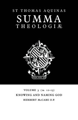Summa Theologiae: Volume 3, Knowing and Naming God - Thomas Aquinas; Herbert McCabe