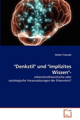 "Denkstil" und "implizites Wissen"- - Stefan Trzeczak
