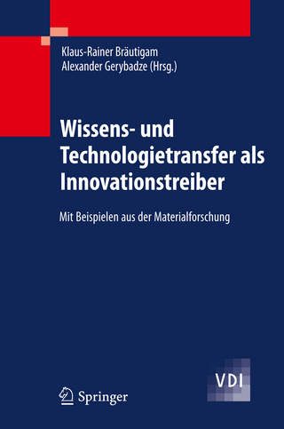 Wissens- und Technologietransfer als Innovationstreiber - Klaus-Rainer Bräutigam; Alexander Gerybadze