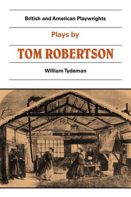 Plays by Tom Robertson - William Tydeman