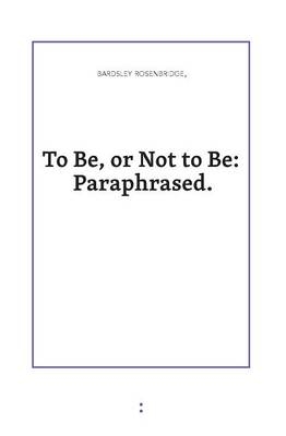 To Be or Not to Be - Bardsley Rosenbridge
