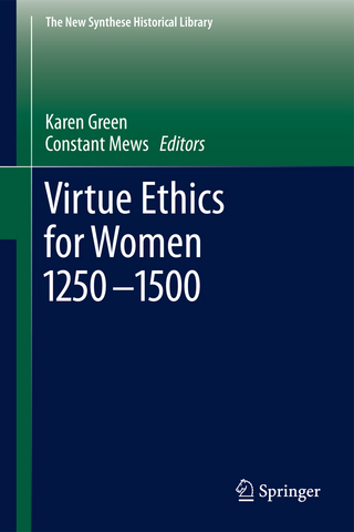 Virtue Ethics for Women 1250-1500 - Karen Green; Constant Mews