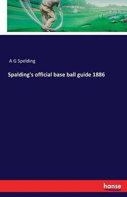 Spalding's official base ball guide 1886 - 