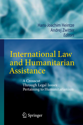 International Law and Humanitarian Assistance - Hans-Joachim Heintze; Andrej Zwitter