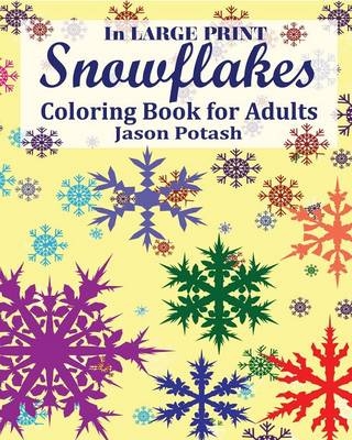 Snowflakes Coloring Book for Adults ( In Large Print ) - Jason Potash
