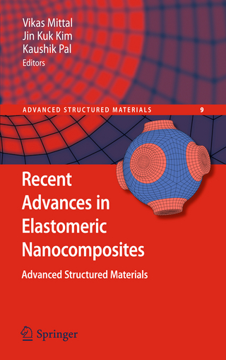 Recent Advances in Elastomeric Nanocomposites - Vikas Mittal; Jin Kuk Kim; Kaushik Pal