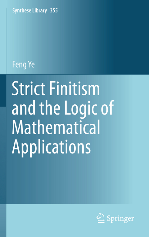 Strict Finitism and the Logic of Mathematical Applications - Feng Ye