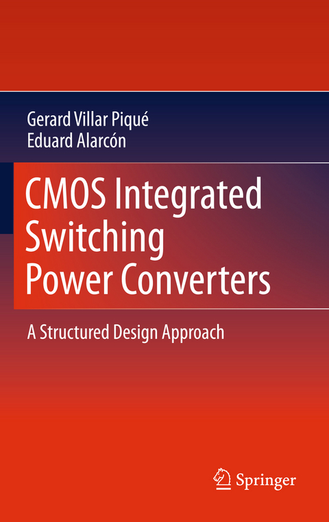 CMOS Integrated Switching Power Converters - Gerard Villar Piqué, Eduard Alarcón