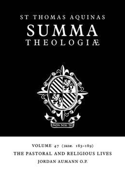 Summa Theologiae: Volume 47, The Pastoral and Religious Lives - Thomas Aquinas; Jordan Aumann
