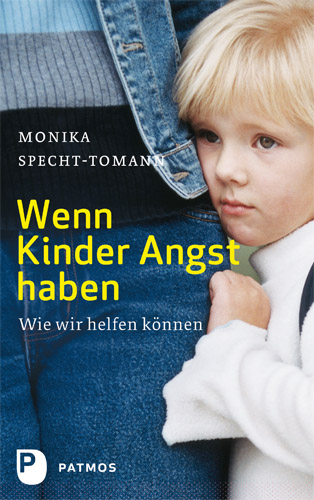 Wenn Kinder Angst haben - Monika Specht-Tomann