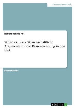 White vs. Black: Wissenschaftliche Argumente für die Rassentrennung in den USA - Robert van de Pol