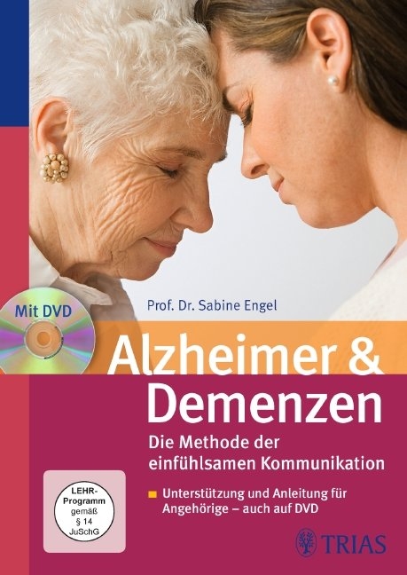 Alzheimer & Demenzen. Die Methode der einfühlsamen Kommunikation - Sabine Engel