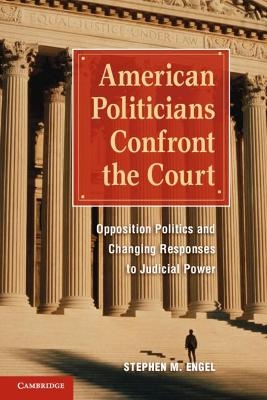 American Politicians Confront the Court - Stephen M. Engel