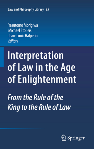 Interpretation of Law in the Age of Enlightenment - Yasutomo Morigiwa; Michael Stolleis; Jean-Louis Halperin