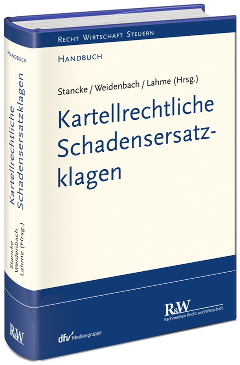 Kartellrechtliche Schadensersatzklagen - Fabian Stancke, Georg Weidenbach, Rüdiger Lahme