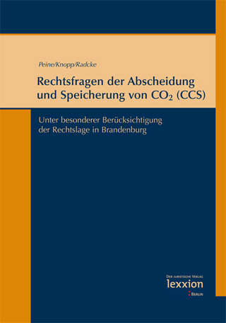 Rechtsfragen der Abscheidung und Speicherung von CO2  (CCS) - Lothar Knopp; Franz-Joseph Peine; Andrea Radcke