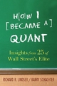 How I Became a Quant - Richard R. Lindsey;  Barry Schachter