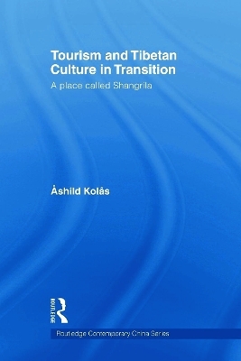 Tourism and Tibetan Culture in Transition - Ashild Kolas