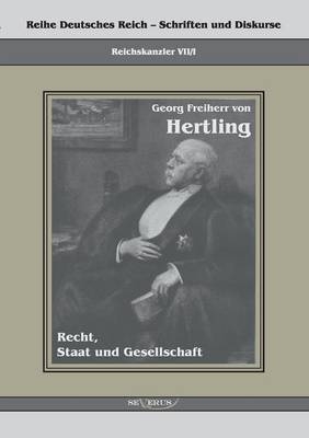 Georg Freiherr von Hertling - Recht, Staat und Gesellschaft - Georg von Hertling; Björn Bedey